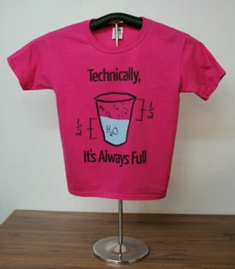 Technically, It's Always Full- Glass is always FULL- T Shirt Youth Medium, Pink - Picture 1 of 4