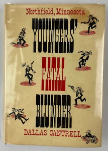 Youngers' Fatal Blunder : Northfield, Minnesota, Dallas Cantrell, 1973, HCDJ - Picture 1 of 19