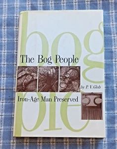 The Bog People. Iron-Age Man Preserved by P.V. Glob. Hardcover, dustjacket, VG - Picture 1 of 4