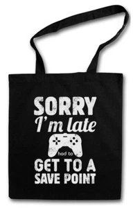 SORRY I'M LATE STOFFTASCHE EINKAUFSTASCHE save point Gamer Games Gaming Roleplay - Picture 1 of 1