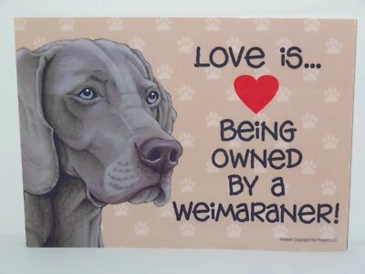 Love Is Being Owned By A Weimaraner Dog 5x7 Hang Anywhere Sign w/ Magnet - Image 1 of 2