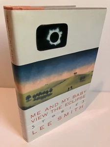 ME AND MY BABY VIEW THE ECLIPSE Lee Smith 1st Edition 1990 Putnam Fine/Fine - Bild 1 von 2