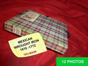 Mexico Wrought Iron 1610-1772 Limited 241/1000. Book 1933 HERREROS Y FORJADORES - Picture 1 of 13