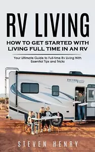 Rv Living: How to Get Started With Living Full Time in an Rv (Your Ultimate Guid - Picture 1 of 1