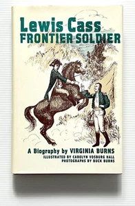 Lewis Cass: Frontier Soldier by Virginia Burns SIGNED Illustrated HC DJ 1980 - Picture 1 of 14