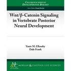 Wnt/?-Catenin Signaling In Vertebrate Posterior Neural  - Paperback New Yaniv M.