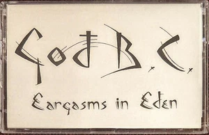 God B.C. - Eargasms In Eden - Cassette 1989 - Wild Rags - WRR013 NOS NEW SEALED! - Foto 1 di 4