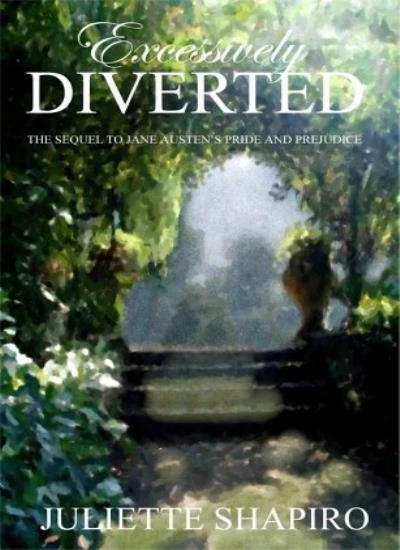 Excessively Diverted: The Sequel to Jane Austen's Pride and Prejudice By Juliet - Image 1 of 1