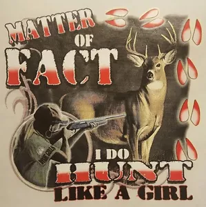 DIXIE OUTFITTERS MATTER OF FACT HUNT LIKE A GIRL DEER HUNTER SHIRT #6862 - Picture 1 of 5