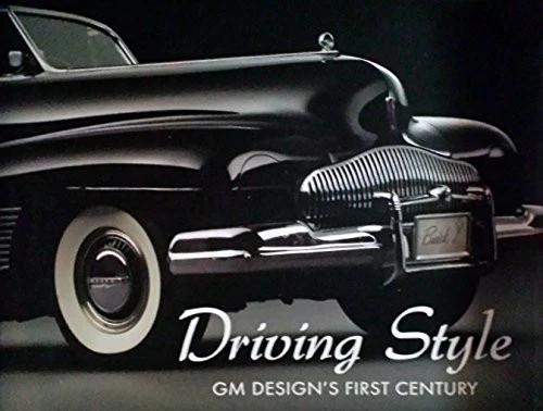 DRIVING STYLE: GM DESIGN'S FIRST CENTURY By Kurt Struckmeyer - Hardcover **NEW** - Image 1 of 1