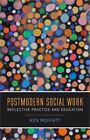 Postmodern Social Work: Reflective Practice And Education (Paperback Or Softback