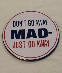 Vintage Don’t Go Away Mad Just Go Away Funny Novelty Button Pin *Hong Kong Made* - Picture 1 of 4