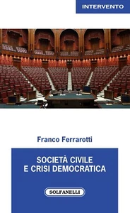 Società civile e crisi democratica di Franco Ferrarotti, 2021, Solfanelli - Picture 1 of 1