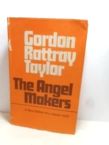 The Angel Makers Gordon R Taylor JH/C '74 1st Ed  Historical Study Psychological - Picture 1 of 5