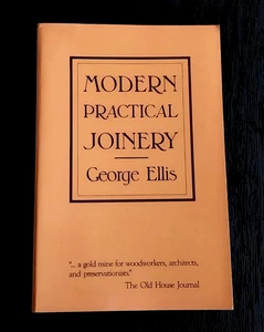 MODERN PRACTICAL JOINERY GEORGE ELLIS PAPERBACK BOOK LINDEN PUBLISHING  - Picture 1 of 2