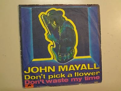 JOHN MAYALL: Don’t Waste My Time-Don’t Pick A Flower-Germany 7" 1969 Polydor PSL - Imagem 1 de 4