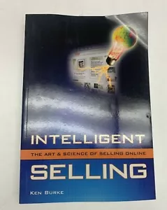 Intelligent Selling The Art and Science of Selling Online by Ken Burke - Foto 1 di 3