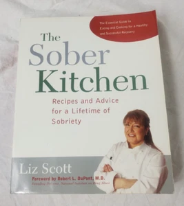 The Sober Kitchen: Recipes and Advice for a Lifetime of Sobriety by Liz Scott - Picture 1 of 10