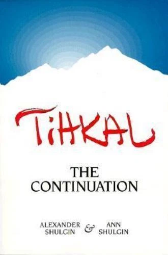 Tihkal : The Continuation by Alexander Shulgin and Ann Shulgin (2002, Trade Paperback)