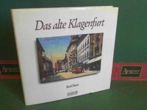 Das old Klagenfurt - capitale della Carinzia nel mosaico di vecchi quadri. Petrei, Bertl: - Foto 1 di 1
