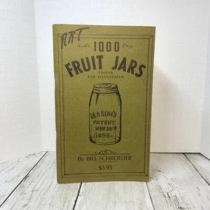 1000 Fruit Jars: Priced and Illustrated by Schroeder, Bill , Paperback 1970 - Picture 1 of 7