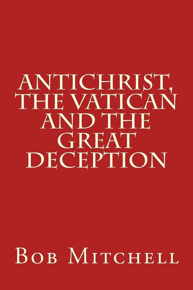 Antichrist, The Vatican and the Great Deception by Bob Mitchell (English) Paperb - image 1 of 1