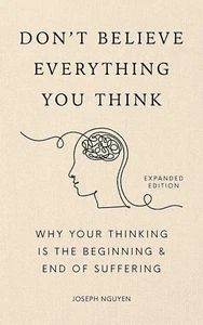 Don't Believe Everything You Think (Expanded Edition): Why Your Thinking Is the - Imagen 1 de 12