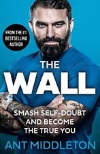 The Wall: The Guide to Help You Smash Self-Doubt and Become the True You, Middle