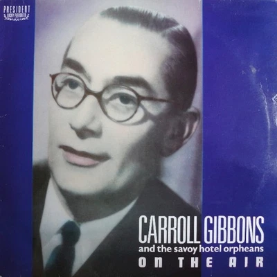 Carroll Gibbons And The Savoy Hotel Orpheans* - On The Air (LP, Album) (Mint (M) - Image 1 of 4