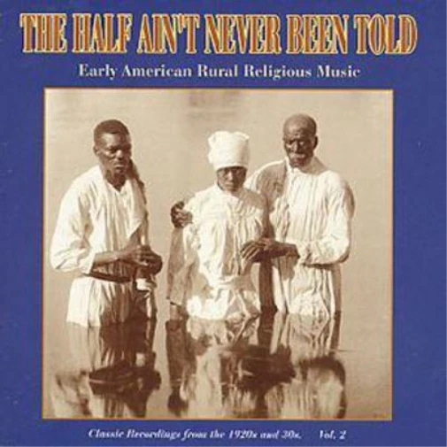 Various The Half Ain't Never Been Told, Vol.2: Classic Recordings From The  (CD) - Bild 1 von 1