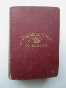 A SATCHEL GIDE TO EUROPE by William J. Rolfe 1925 HARDCOVER with Maps - Imagen 1 de 11