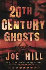 Joe Hill 20th Century Ghosts (Taschenbuch)