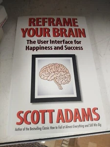 Reframe Your Brain : The User Interface for Happiness and Success By Scott Adams - Imagen 1 de 2