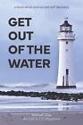 Get Out Of The Water: A Book About Survival and Self Discovery by CD Shephard Pa