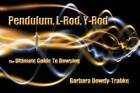 Pendulum, L-Rod, Y-Rod - Paperback By Barbara Dowdy-Trabke - VERY GOOD