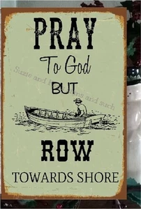 Pray to God but Row Towards Shore Wooden Sign Row Boat   - Picture 1 of 2