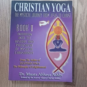 Christian Yoga : The Mystical Journey from Jesus to Christ by Dr. Muata Abhaya - Picture 1 of 2