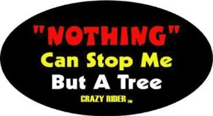 Crazy Rider screen printed sticker NOTHING CAN STOP ME BUT A TREE - Picture 1 of 1