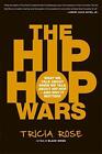 The Hip Hop Wars: What We Talk About When We Talk About Hip Hop--and Why It Matt