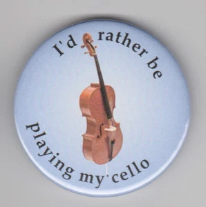 "I'd rather be playing my cello" badge : cellist string instrument pin button - Picture 1 of 1