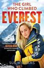 The Girl Who Climbed Everest: The Inspirational Story Of Alyssa Azar, Australia'