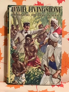 David Livingstone or Blazing The Trail In Africa by Montefiore Brice Hardcover - Picture 1 of 6