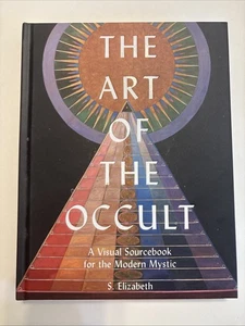 The Art of the Occult-A Visual Sourcebook for the Modern Mystic S. Elizabeth NEW - Imagen 1 de 5