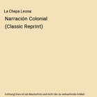 La Chepa Leona Narracion Colonial Classic Reprint Juan Agustin Garcia