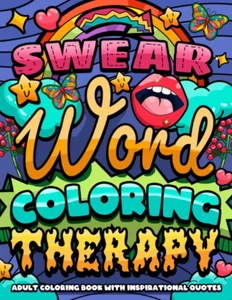 Swear Word Coloring Therapy: Adult Coloring Book with Inspirational Quotes, for  - Picture 1 of 2