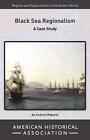 Black Sea Regionalism: A Case Study By Andrew Robarts (English) Paperback Book