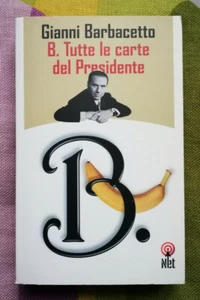 B. Tutte le carte del presidente - OTTIMO, Gianni Barbacetto, Net, 2006. - Picture 1 of 1