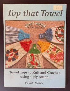Top That Towel: Towel Tops To Knit & Crochet Using 4ply Cotton by Vicki Moodie - Picture 1 of 5