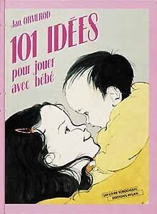 101 idees pour jouer avec bebe