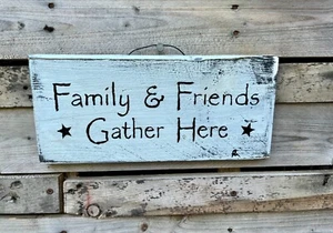 Handmade Primitive Farmhouse Hand Painted Wood Sign Family and Friends Gather - Picture 1 of 1